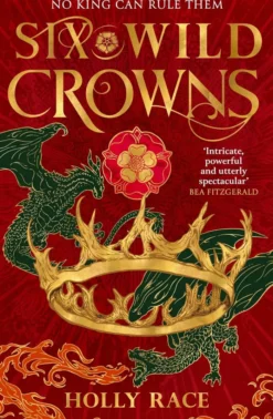 Six Wild Crowns: the majestic fantasy filled with dragons, courtly intrigue and sapphic yearning
