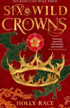 Six Wild Crowns: the majestic fantasy filled with dragons, courtly intrigue and sapphic yearning