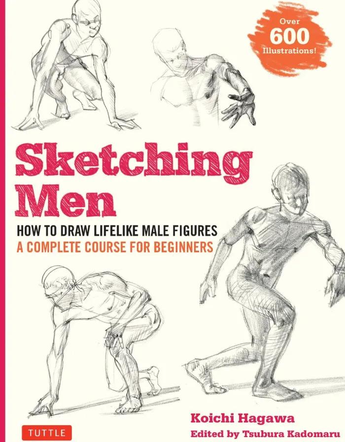 Sketching Men: How to Draw Lifelike Male Figures, A Complete Course for Beginners (Over 600 Illustrations)