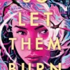 So Let Them Burn