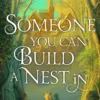 Someone You Can Build A Nest In: A cosy fantasy as sweet as love and as dark as night