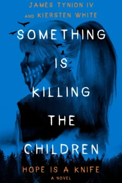 Something Is Killing the Children: Hope Is a Knife: A Novel