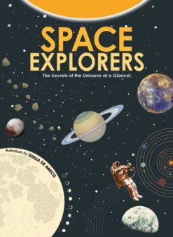 Space Explorers: The Secrets of the Universe at a Glance! (Astronomy Book for Middle Schoolers Ages 8-10)