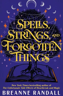 Spells, Strings, and Forgotten Things: A witchy, modern day Pride and Prejudice meets Charmed from New York Times bestselling author