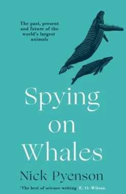 Spying on Whales: The Past, Present and Future of the World's Largest Animals