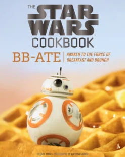Star Wars Cookbook: BB-Ate: Awaken to the Force of Breakfast and Brunch