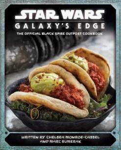Star Wars - Galaxy's Edge: The Official Black Spire Outpost Cookbook
