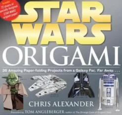 Star Wars Origami: 36 Amazing Paper-Folding Projects from a Galaxy Far, Far Away...