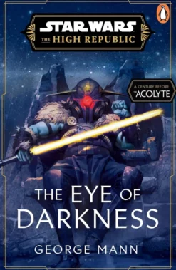 Star Wars: The Eye of Darkness (The High Republic)