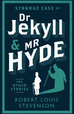 Strange Case of Dr Jekyll and Mr Hyde and Other Stories: Annotated Edition (Alma Classics Evergreens)