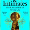Strangers and Intimates: The Rise and Fall of Private Life