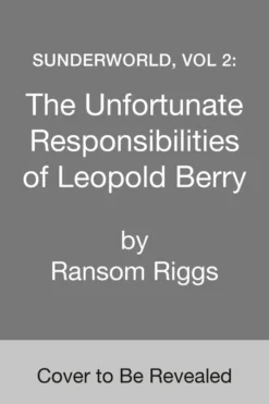 Sunderworld, Vol. 2: The Unfortunate Responsibilities of Leopold Berry