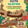Super-Cute Sloths: A Cozy Creatures Coloring Book