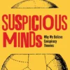 Suspicious Minds: Why We Believe Conspiracy Theories