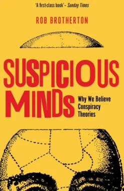 Suspicious Minds: Why We Believe Conspiracy Theories