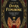 Tales of the Dark Feminine: Inspirational Stories of the World's Fiercest Goddesses