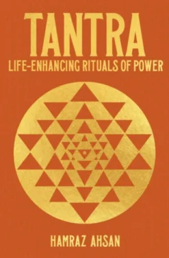 Tantra: Life-Enhancing Rituals of Power
