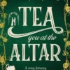 Tea You at the Altar