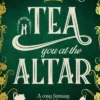 Tea You at the Altar