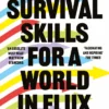 Ten Survival Skills for a World in Flux