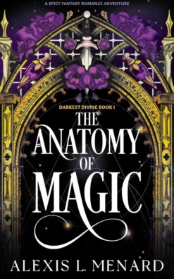 The Anatomy of Magic: A spicy fantasy romance adventure