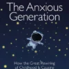 The Anxious Generation: How the Great Rewiring of Childhood Is Causing an Epidemic of Mental Illness