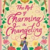The Art of Charming a Changeling