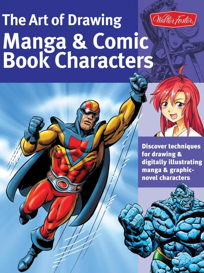 The Art of Drawing Manga & Comic Book Characters: Discover techniques for drawing & digitally illustrating manga & graphic-novel characters
