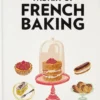 The Art of French Baking