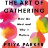 The Art of Gathering: How We Meet and Why It Matters