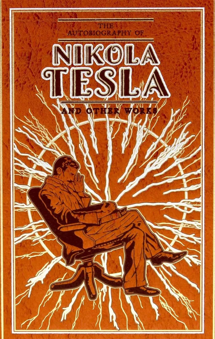 The Autobiography of Nikola Tesla and Other Works (Deluxe Leatherbound Edition)