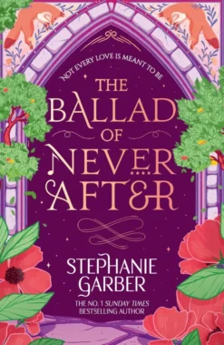 The Ballad of Never After: The second book in the beloved fairytale sensation the Once Upon a Broken Heart series from the global No. 1 bestselling author of Caraval