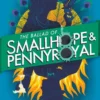 The Ballad of Smallhope and Pennyroyal: Meet your new favourite partners-in-crime in the most hilarious time-travel caper of the year