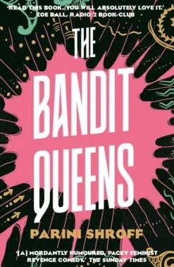 The Bandit Queens: Longlisted for the Women's Prize for Fiction 2023