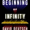 The Beginning of Infinity: Explanations That Transform the World
