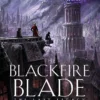 The Blackfire Blade: a thrilling epic fantasy perfect for fans of Scott Lynch and James Islington (Book 2 of the Last Legacy)
