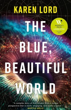 The Blue, Beautiful World: Longlisted for the Women’s Prize for Fiction 2024