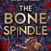 The Bone Spindle: Book 1: a fractured twist on the classic fairy tale Sleeping Beauty