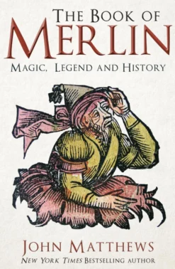 The Book of Merlin: Magic, Legend and History