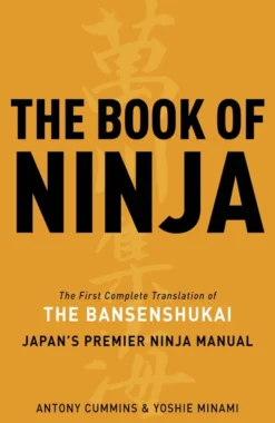 The Book of Ninja: The Bansenshukai-Japan's Premier Ninja Manual