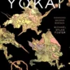 The Book of Yokai, Expanded Second Edition: Mysterious Creatures of Japanese Folklore