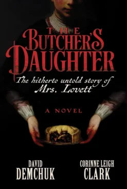 The Butcher's Daughter: The Hitherto Untold Story of Mrs. Lovett