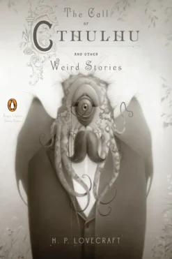 The Call of Cthulhu and Other Weird Stories (Penguin Classics Deluxe Edition)