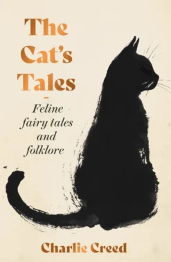 The Cat's Tales: Feline Fairy Tales and Folklore