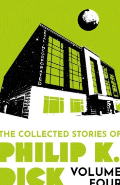 The Collected Stories of Philip K. Dick Volume 4