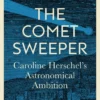 The Comet Sweeper (Icon Science): Caroline Herschel's Astronomical Ambition