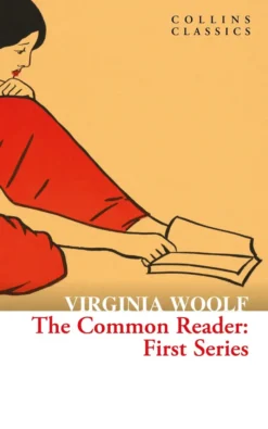 The Common Reader: First Series (Collins Classics)