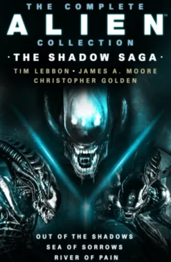The Complete Alien Collection: The Shadow Archive (Out of the Shadows, Sea of Sorrows, River of Pain)