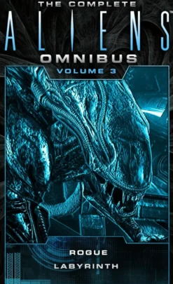 The Complete Aliens Omnibus: Volume Three (Rogue, Labyrinth): (Rogue, Labyrinth)
