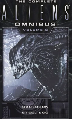 The Complete Aliens Omnibus: Volume Six (Cauldron, Steel Egg)